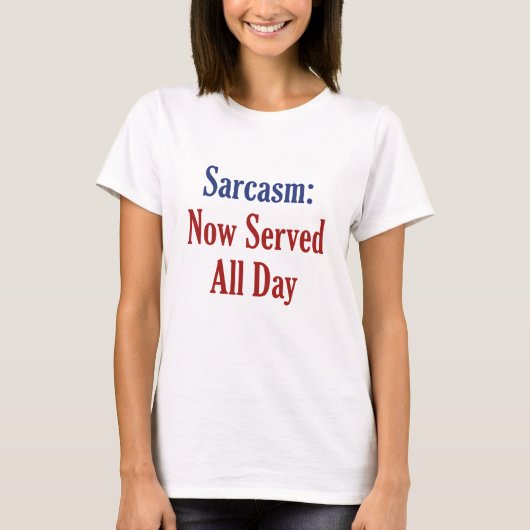Sarcasm is nu de hele dag in dienst t-shirt (Voorkant)