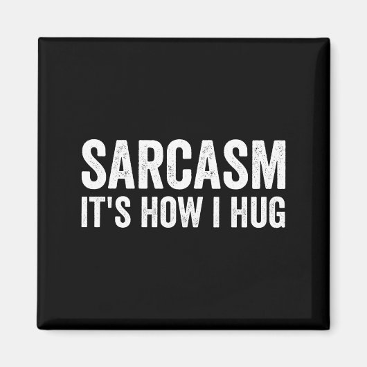 Sarcasm Its How I Hug Funny Sarcastic  Magneet (Voorkant)
