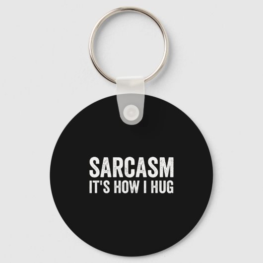 Sarcasm Its How I Hug Funny Sarcastic  Sleutelhanger (Voorkant)