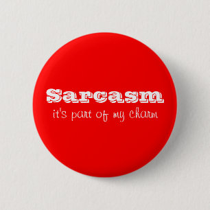 Sarcasm maakt deel uit van mijn charme Button