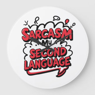 Sarcasm My Second Language Sassy Humor Art Grote Klok