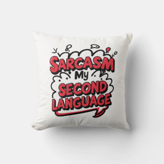 Sarcasm My Second Language Sassy Humor Art Kussen