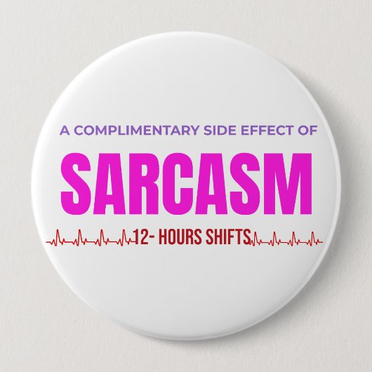 Sarcasm Nurse Button – A Complimentary Side Effect (Voorkant)