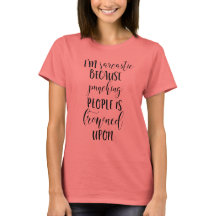 Sarcasm Quotes, Funny T-shirt, Quirky One