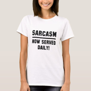 Sarcasm Served Daily T-shirt