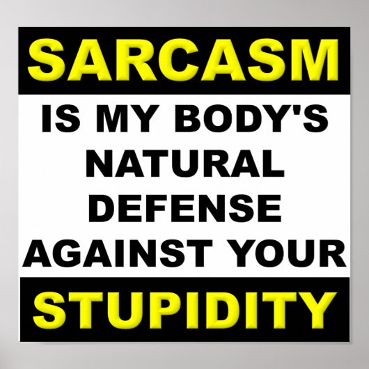 Sarcasm Stupidity Defense Poster Sign Funny (Voorkant)