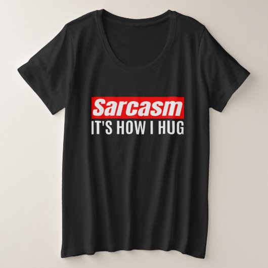 Sarcasme C'est comme ça que je serre les bras - dr (Design devant)
