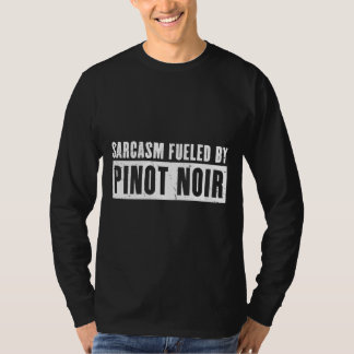 sarcasme gevoed door pinot noir wijndrinkers t-shirt
