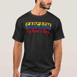 Sarcasme Het is hoe ik LGBTQ knuffel Grappige gees T-shirt