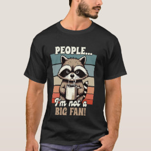 Sarcasme Humor Antisociaal Racoon Mensen Ik ben ge T-shirt