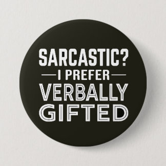 Sarcasme? Ik verkies verbale gave. Ronde Button 7,6 Cm