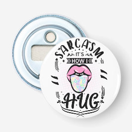 Sarcasme is hoe ik citaat omhels button flesopener