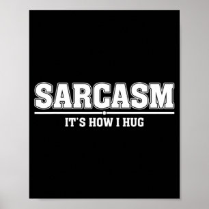 Sarcasme is hoe ik knuffel Funny sarcastische quot Poster