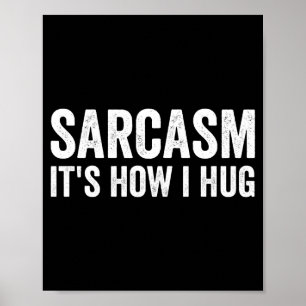 Sarcasme is hoe ik knuffel Grappige sarcastische Poster