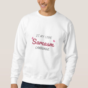Sarcasme is mijn liefdestaal - Grappig Relatie Trui