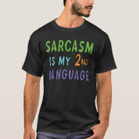 Sarcasme is mijn tweede taal T-shirt