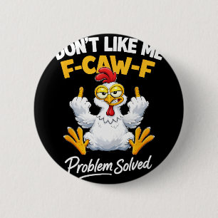 Sarcasme Kip Humor Hou Niet Van Me F-caw-f Problee Ronde Button 5,7 Cm