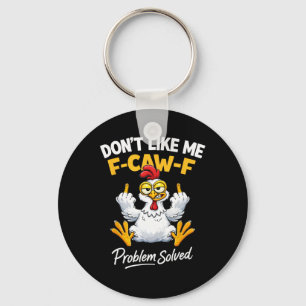 Sarcasme Kip Humor Hou Niet Van Me F-caw-f Problee Sleutelhanger