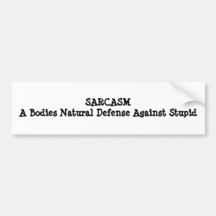 SARCASME Lichaams Natuurlijke Verdediging Tegen Do Bumpersticker