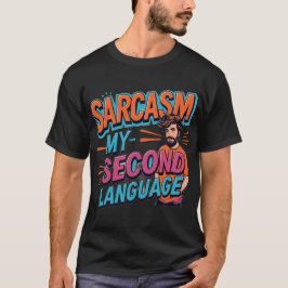 Sarcasme – Mijn tweede taal – Grappig Witty Quote T-shirt