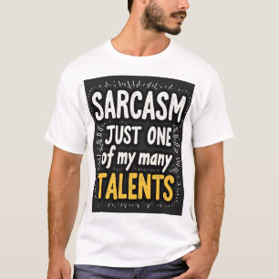 Sarcasme: slechts één van mijn vele talenten Unise T-shirt