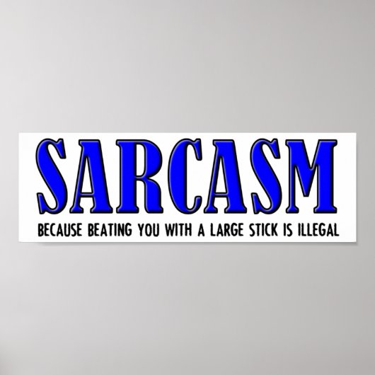 Sarcasme Sloopt Grappige Poster (Voorkant)