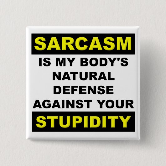Sarcasme Stommiteit Verdediging Grappige Knop Badg Vierkante Button 5,1 Cm (Voorkant)