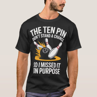 Sarcastic Bowling League Player Missed On Purpose T-shirt