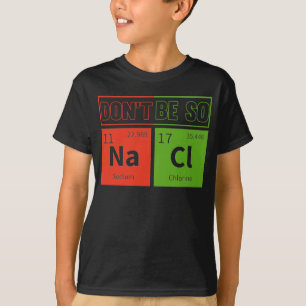 Sarcastic Chemist Laboratory Nerd Salty Scientist T-shirt