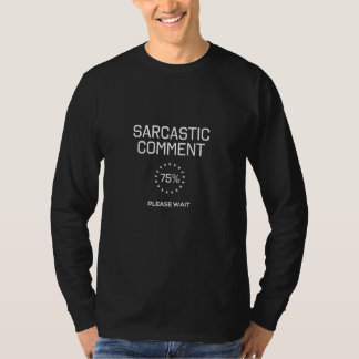 Sarcastic Commentaar Fun Gifts Sarcasm Graphic Fun T-shirt