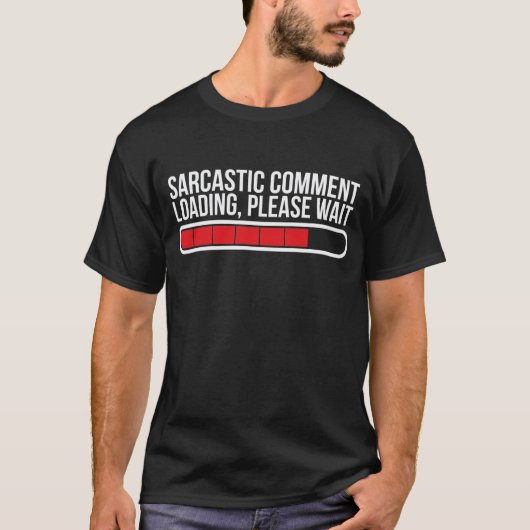 Sarcastic Commentaar Loading Wacht alsjeblieft gra T-shirt (Voorkant)