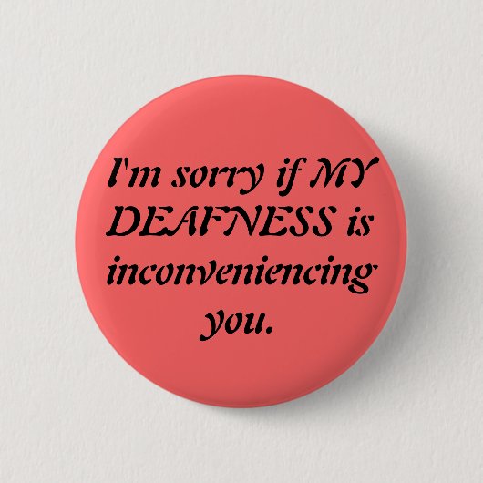 Sarcastic Deaf Apology Ronde Button 5,7 Cm (Voorkant)