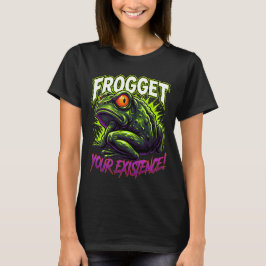 Sarcastic Frog Forget Your Existence Funny Meme T-shirt