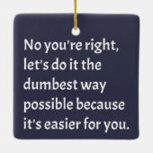 Sarcastic Funny Dumb Humor Keramisch Ornament (Achterkant)