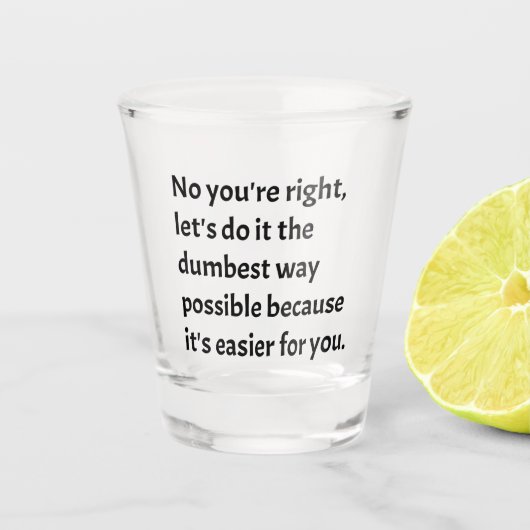 Sarcastic Funny Dumb Humor Shot Glas (Voorkant)