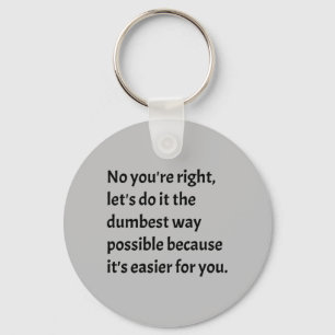 Sarcastic Funny Dumb Humor Sleutelhanger