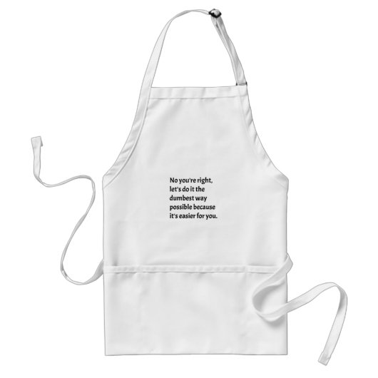 Sarcastic Funny Dumb Humor Standaard Schort (Voorkant)