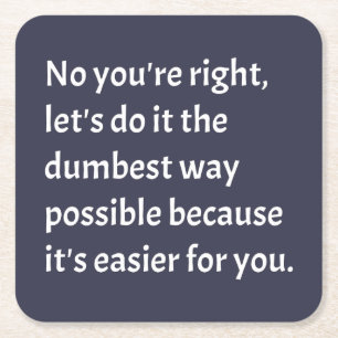 Sarcastic Funny Dumb Humor Vierkante Kartonnen Onderzetter