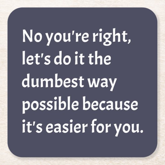 Sarcastic Funny Dumb Humor Vierkante Kartonnen Onderzetter (Voorkant)