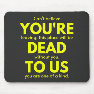 Sarcastic Goodbye , You are Dead to Us, Coworker Muismat