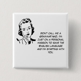 Sarcastic Grammar Nazi Vierkante Button 5,1 Cm