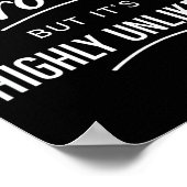 Sarcastic I Might Be Wrong But It's Highly Unlikel Poster (Hoek)