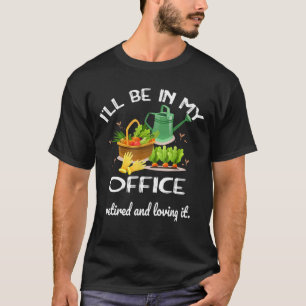 Sarcastic ik ben in mijn tuin Kantoor retirement G T-shirt