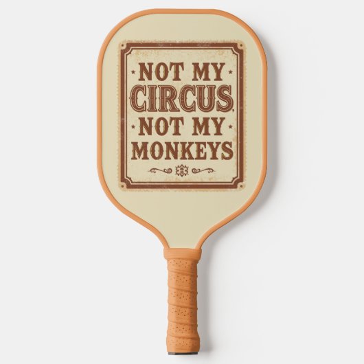 Sarcastic Not My Circus Not My Monkeys Pickleball Paddle (Voorkant)