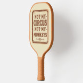 Sarcastic Not My Circus Not My Monkeys Pickleball Paddle (Links)