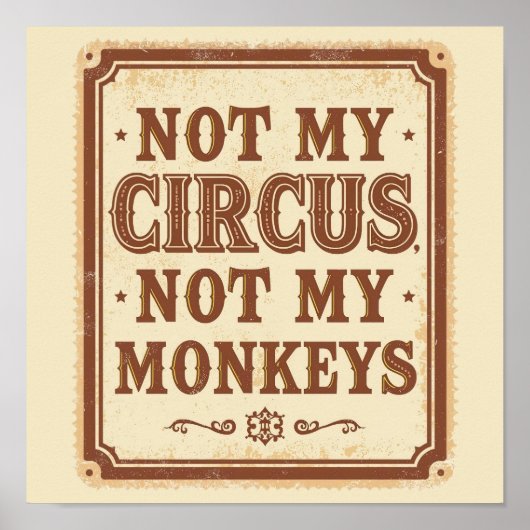 Sarcastic Not My Circus Not My Monkeys Poster (Voorkant)