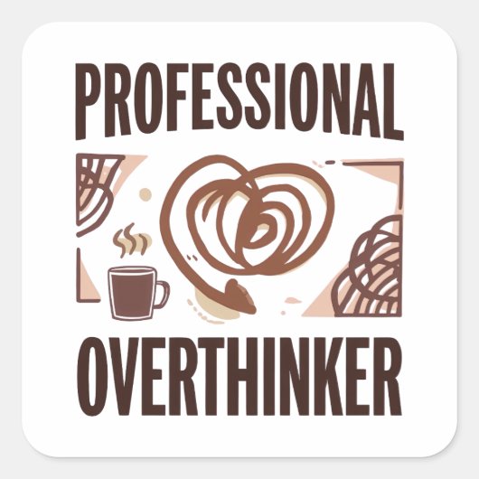 Sarcastic Overthinker with Coffee and Chaos Vierkante Sticker (Voorkant)