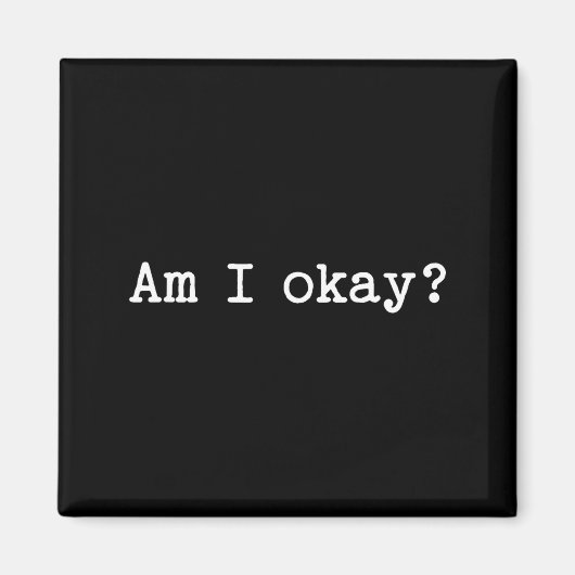 Sarcastic Quote Saying Am I Okay Work Office Meme Magneet (Voorkant)