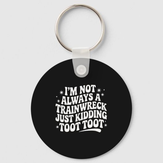 Sarcastic Quote Saying Gift I'm Not Always A Train Sleutelhanger (Voorkant)