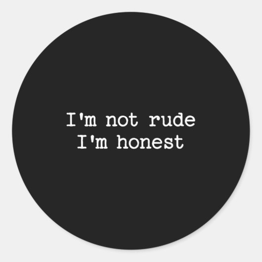 Sarcastic Quote Saying I'm Not Rude I'm Honest Fun Ronde Sticker (Voorkant)